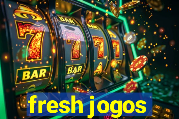 fresh jogos